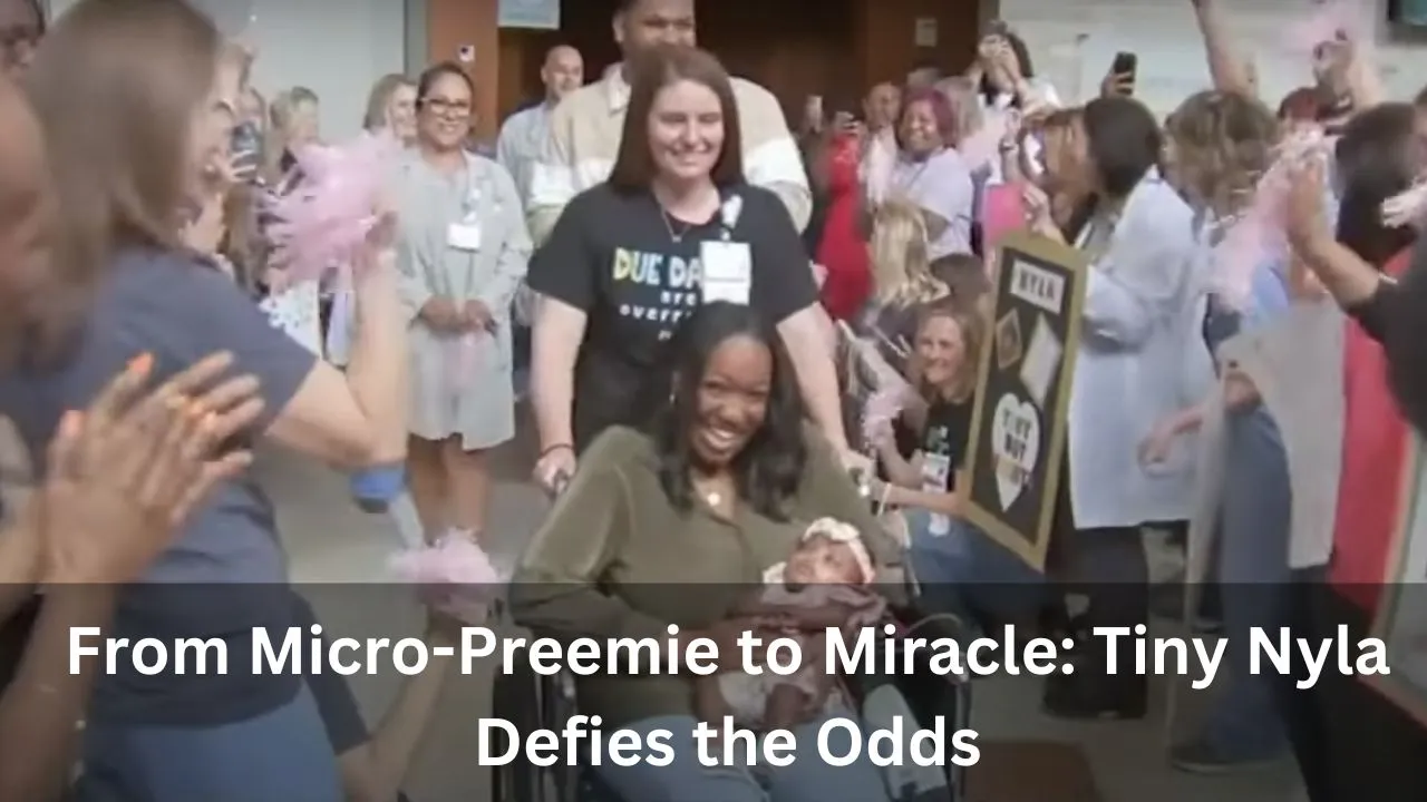 From Micro-Preemie to Miracle Tiny Nyla Defies the Odds