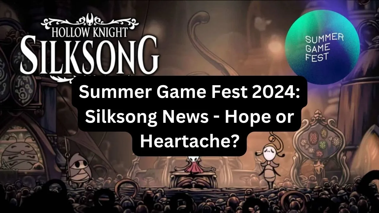 Summer Game Fest 2024: Did They Announce Silksong? The Truth is Revealed!