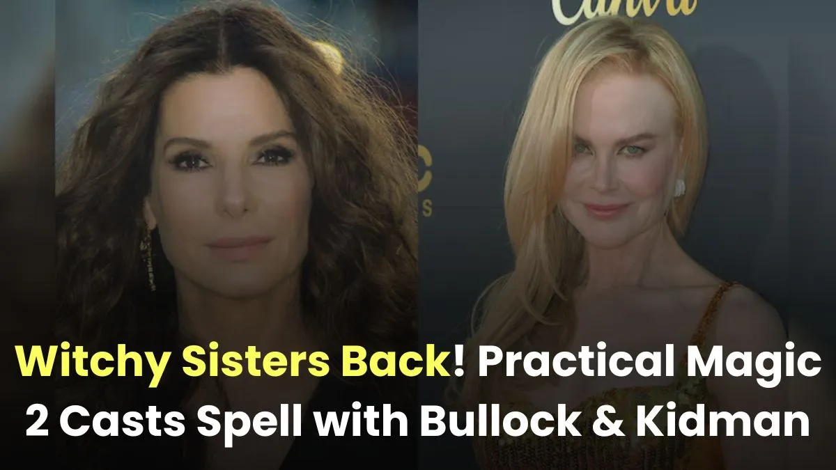 Practical Magic 2 Confirmed: Bullock & Kidman Returning!